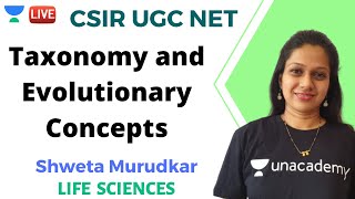 Taxonomy and Evolutionary Concepts  Life Sciences  Unacademy Live  CSIR UGC NET  Shweta Murudkar [upl. by Ykcaj]