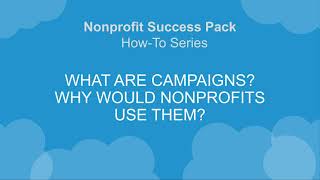 Nonprofit Salesforce HowToSeries What are campaigns and how should nonprofits use them [upl. by Anniroc561]