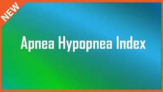 Apnea Hypopnea Index  AHI Sleep Apnea [upl. by Suirtemid]