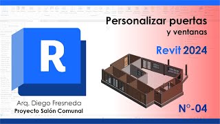 4 Personalizar puertas y ventanas en Revit 2024 quotProyecto salón comunalquot [upl. by Prebo]