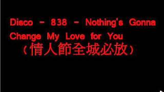 Disco  838  Nothings Gonna Change My Love for You [upl. by Libnah]