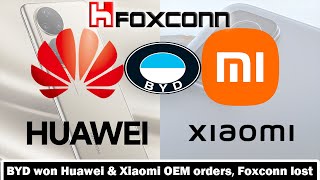 BYD won OEM orders from Huawei and Xiaomi while Foxconn was excluded [upl. by Amjan]