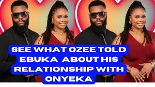 SHOCKING 😲😲😲 SEE what Ozee Told Ebuka About his relationship with Onyeka BBNaija [upl. by Assyli]