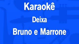 Karaokê Deixa  Bruno e Marrone [upl. by Marchelle]