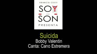 Suicida  Bobby Valentin Orq  Canta Cano Estremera [upl. by Ashlen554]