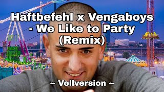 Haftbefehl x Vengaboys  We Like to Party RADW Vollversion Remix [upl. by Saxe]