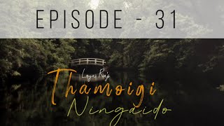 THAMOIGI NINGAIDO  Ep31  Paenubi Yaikhom  Loya Raj [upl. by Cathlene]