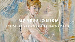 Impressionism The Art of Capturing Fleeting Moments [upl. by Orsini745]