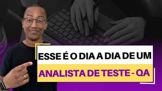 Veja como é o dia a dia de um Analista de Teste – QA [upl. by Peatroy]