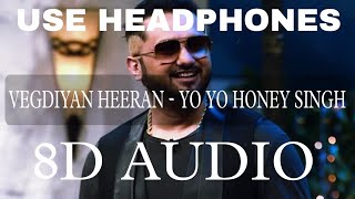 Vegdiyan Heeran  8d Audio   Yo Yo honey Singh  slowed amp reverb urvashi rautela [upl. by Nare]