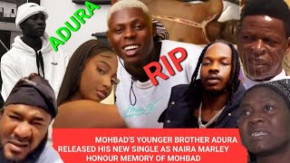 MOHBADS YOUNGER BROTHER ADURA RELEASED HIS NEW SINGLE AS NAIRA MARLEY HONOUR MEMORY OF MOHBAD [upl. by Windsor]