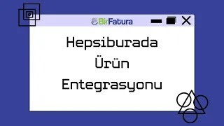 Hepsiburada Ürün Entegrasyonu Nasıl Yapılır BirFatura [upl. by Intihw]