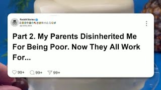 PT2 My parents disinherited me for being poor now they all work for me reddit [upl. by Swayder]