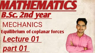 BSc 2nd year lec01part1  mechanics chep 01 equilibrium of coplanar forces [upl. by Letnahs254]