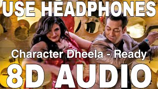 Character Dheela 8D Audio  Ready  Neeraj Shridhar amp Amrita Kak  Salman Khan Zarine Khan [upl. by Ramedlab914]