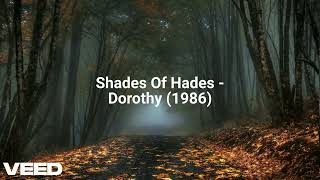 Shades Of Hades  Dorothy 1986 [upl. by Picardi642]