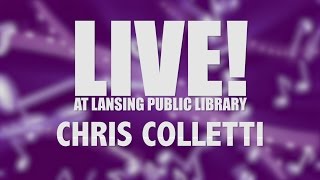 Chris Colletti Live at Lansing Library [upl. by Anelav]