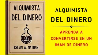 Alquimista Del Dinero Aprenda A Convertirse En Un Imán De Dinero Audiolibro [upl. by Upton]