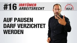 Arbeitsrecht Irrtümer 16  Auf Pausen darf verzichtet werden  Betriebsrat Video [upl. by Nallij941]