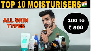 TOP 10 MOISTURISERS 🇮🇳 UNDER Rs 500 ALL SKIN TYPES CHEMICAL FREE OILY SKIN DRY SKIN amp SENSITIVE [upl. by Joslyn]