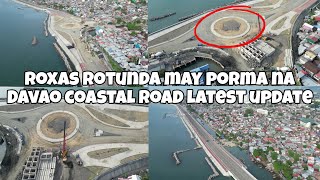 MAY PORMA NA ROXAS ROTUNDA DAVAO COASTAL ROAD LATEST UPDATE [upl. by Burnsed]