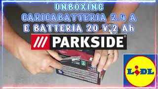 BATTERIA PARKSIDE CON CARICABATTERIE  UNBOXING E SPIEGAZIONI D USO  LIDL  FAI DA TE  X20VTEAM [upl. by Yesdnik]