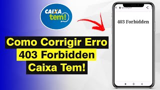 Como Resolver Erro 403 Forbidden no CAIXA TEM Resolvido [upl. by Innob]