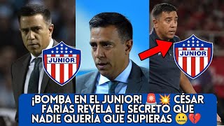 ¡BOMBA EN EL JUNIOR 🚨💥 César Farías Revela el SECRETO QUE NADIE QUERÍA QUE SUPIERAS 🤐💔 [upl. by Assirim]