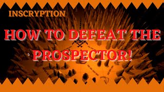 Inscryption  How To Defeat The Prospector Gameplay Guide [upl. by Helsa]