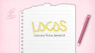 Locos lyric  Conjunto Nuevo Amanecer [upl. by Adnauqal844]