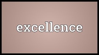 Excellence Meaning [upl. by Ceporah804]