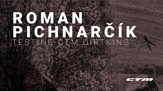 TESTING NEW CTM DIRTKING  ROMAN PICHNARCIK [upl. by Yattirb]