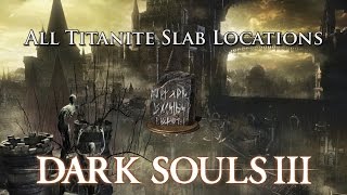 Dark Souls 3 All Titanite Slab Locations [upl. by Stavro]