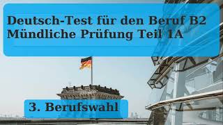 3 Berufswahl  B2 Beruflich Mündliche Prüfung Teil 1  3 [upl. by Ahsienar]