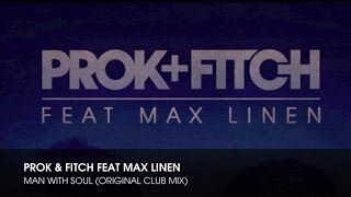 Prok amp Fitch Ft Max Linen  Man With Soul Original Mix [upl. by Sabah452]