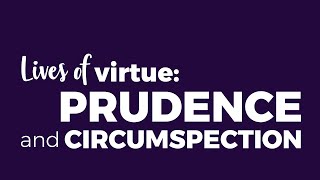 Lives of Virtue Prudence amp Circumspection Ep 4 [upl. by Uyr600]