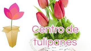 Cómo hacer un centro de tulipanes [upl. by Arquit]