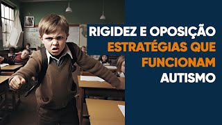 E quando a criança é muito rigida e opositora Estratégias que funcionam [upl. by Rosabelle]