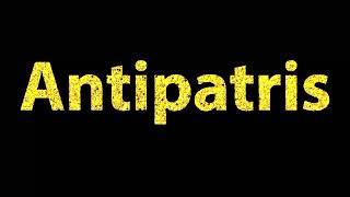 How To Pronounce Antipatris [upl. by Narhem]