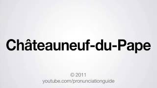 How to Pronounce Châteauneuf du Pape [upl. by Netsyrk]