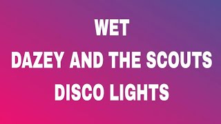 WET  DAZEY AND THE SCOUTS DISCO LIGHTS [upl. by Hibbs]