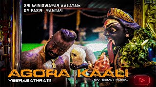 Agora Kali Video Song Rantau  Veerabhatra 111  Sri Kottai Muniswarar Aalayam Rantau Seremban [upl. by Tyre73]