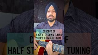 Concept of half step down tuning  Guitar tutorial by Sanmeet Bagga [upl. by Vincentia]