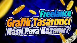 GRAFİK TASARIM yaparak PARA KAZANMA  Freelancer Para Kazanma Freelance Çalışmak ve İş Bulmak [upl. by Normak606]