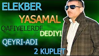 SIZCE BU SOZLER QAFIYEYE GIRIR   ELEKBER YASAMAL QEYRI  ADI KUPLETLER [upl. by Alemap]