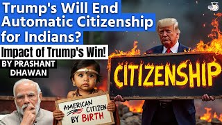 Trumps Will End Automatic Citizenship for India  Impact of Trumps Win  By Prashant Dhawan [upl. by Ynove810]