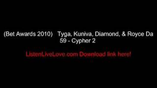 BET AWARDS 2010 Tyga Kuniva Diamond amp Royce Da 59  Cypher 2 [upl. by Lucienne]