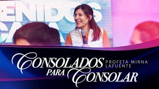 Consolados para Consolar  Profeta Mirna Lafuente [upl. by Seerdi]