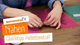 Paillettenstoff nähen  Quicktipp  buttinette TV NÄHEN [upl. by Ivek801]