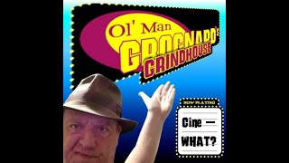 Ol Man Grognards Grindhouse 15  Cine  WHAT [upl. by Iolenta826]